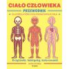 Ciało człowieka. Przewodnik dla dzieci, które...