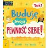 Tak! Buduję swoją pewność siebie
