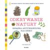 Odkrywanie natury. Książka aktywnościowa dla...