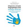 Diagnoza i terapia logopedyczna małego dziecka...