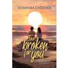Too Broken for You