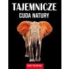 Świat niezwykły. Tajemnicze cuda natury