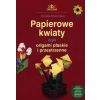 Papierowe kwiaty czyli origami płaskie i przestrz.