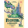 Przerwa w Warszawie. Ilustrowany przewodnik..