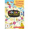 Polska dla dzieci. Na urlop, weekend, wakacje
