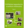 Profilaktyka logopedyczna w praktyce edu. T.2