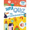 Super quiz dla przedszkolaków. 200 pytań i odpow.