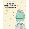Gruba Księżniczka Petronia