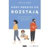Kiedy rodzice się rozstają. Jak wspierać dziecko..