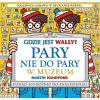 Gdzie jest Wally? Pary nie do pary. W muzeum