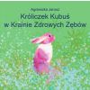 Króliczek Kubuś w Krainie Zdrowych Zębów