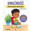 Uważność. Ćwiczenia dla dzieci w wieku 5-7 lat