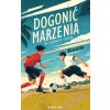 Dogonić marzenia. Do ostatniego gwizdka