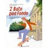Z Bato pod Fondo. Tropem poznańskich skaterów