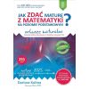 Jak zdać maturę z matematyki na poziomie podstawowym. Arkusze maturalne 2024-2026