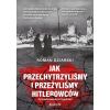 Jak przechytrzyliśmy i przeżyliśmy hitlerowców?