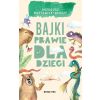 Bajki prawie dla dzieci
