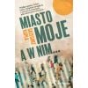 Miasto moje, a w nim