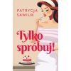 Tylko spróbuj!