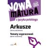 Nowa matura z języka polskiego. Arkusze – zakres podstawowy. Tematy wypracowań – zakres rozszerzony (Podstawa programowa 2024)