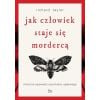 Jak człowiek staje się mordercą