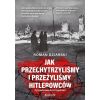 Jak przechytrzyliśmy i przeżyliśmy hitlerowców?