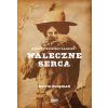 Waleczne serca. Kobiety Dzikiego Zachodu