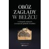 Obóz zagłady w Bełżcu w relacjach ocalonych...
