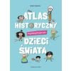 Atlas historyczny najokropniejszych dzieci świata