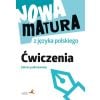 Nowa matura z języka polskiego. Ćwiczenia. Zakres podstawowy (Podstawa programowa 2024)