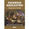 Pierwsze królestwo. Mocarstwo Bolesława Chrobrego