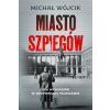 Miasto szpiegów. Gra wywiadów w okupowanej...