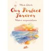 Our Perfect Forever. Historie nieopowiedziane