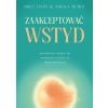 Zaakceptować wstyd. Jak przestać opierać się...