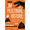 Jak przetrwać historię: prześcignąć żarłocznego...