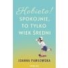 Kobieto! Spokojnie, to tylko wiek średni