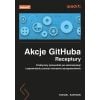 Akcje GitHuba. Receptury. Praktyczny przewodnik..