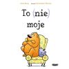 To (nie) moje