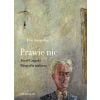 Prawie nic. Józef Czapski. Biografia malarza