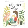 Kocham cię tak mocno!