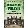 Skrwawione Polesie. W walce z okupantem i nędzą