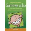 Gumowe ucho. Ćwiczenia percepcji słuchowej