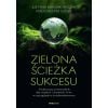 Zielona ścieżka sukcesu. Praktyczny przewodnik...