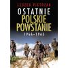 Ostatnie polskie powstanie 1944-1963