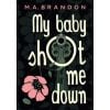 My baby shot me down