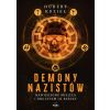 Demony nazistów. Nawiedzone miejsca i okultyzm..
