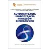 Automatyzacja i robotyzacja procesów biznesowych