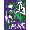 My tylko przejazdem