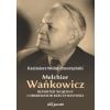 Melchior Wańkowicz - reporter wojenny i...