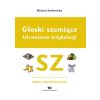 Głoski szumiące. Utrwalanie artykulacji Głoska sz